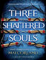 Broken Blades (#3). Trzy Udręczone Dusze. Three Shattered Souls. The Broken Blades. Tom 3
