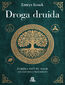 Droga druida. Ścieżka natury, magii i duchowej przemiany