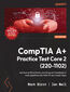 CompTIA A+ Practice Test Core 2 (220-1102). Achieve certification by practicing with hundreds of mock questions and tests for each exam topic