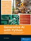 Generative AI with Python. Harness the Power of Python for Building Generative AI Models