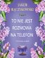 To nie jest rozmowa na telefon