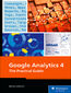 Google Analytics 4. The Practical Guide