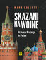 Skazani na wojnę. Od Iwana Groźnego do Putina