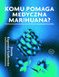 Komu pomaga medyczna marihuana