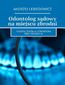 Odontolog sądowy na miejscu zbrodni
