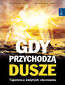 Gdy przychodzą dusze. Tajemnica świętych obcowania Gdy przychodzą dusze. Tajemnica świętych obcowania