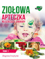 Ziołowa Apteczka na Dziecięce Choroby. Tom I