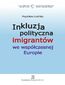 Inkluzja polityczna imigrantów we współczesnej Europie