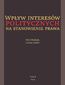 Wpływ interesów politycznych na stanowienie prawa