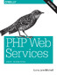 PHP Web Services. APIs for the Modern Web. 2nd Edition