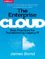 The Enterprise Cloud. Best Practices for Transforming Legacy IT