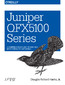 Juniper QFX5100 Series. A Comprehensive Guide to Building Next-Generation Networks