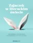 Zajączek w literackim świecie. Wiosenna antologia opowiadań Czytelników Zajączek w literackim świecie. Wiosenna antologia opowiadań Czytelników