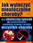 Jak wyleczyć nieuleczalne choroby
