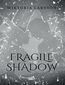Fragile Shadow Fragile Shadow