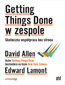 Getting Things Done w zespole. Skuteczna współpraca bez stresu