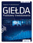 Giełda. Podstawy inwestowania. Wydanie III zaktualizowane Giełda. Podstawy inwestowania. Wydanie III zaktualizowane