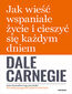Jak wieść wspaniałe życie i cieszyć się każdym dniem
