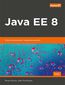 tytuł: Java EE 8. Wzorce projektowe i najlepsze praktyki autor: Rhuan Rocha, Joao Purificacao
