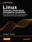 Linux. Zostań mistrzem skryptów powłoki. Najlepszy przewodnik, z którym zoptymalizujesz, zautomatyzujesz i usprawnisz każde zadanie