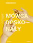 Mówca doskonały. Wystąpienia publiczne w praktyce. Wydanie 2 rozszerzone