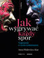 Jak wygrywać każdy spór. Negocjacje w życiu codziennym. Wydanie II