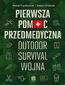 Pierwsza pomoc przedmedyczna. Outdoor - survival - wojna