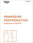 Prawdziwe przywództwo. Inteligencja emocjonalna. Harvard Business Review