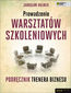 Prowadzenie warsztatów szkoleniowych. Podręcznik trenera biznesu Prowadzenie warsztatów szkoleniowych. Podręcznik trenera biznesu