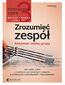 Psychologia szefa 3. Zrozumieć zespół. Fenomen małej grupy