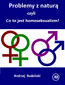 Problemy z naturą  czyli  Co to jest homoseksualizm?
