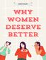 Why Women Deserve Better