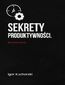 Sekrety produktywności. Bez lania wody