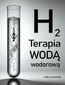 Terapia wodą wodorową. Zatrzymaj procesy starzenia