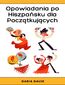 Opowiadania po Hiszpańsku dla Początkujących