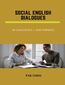 SOCIAL ENGLISH DIALOGUES  : 50 Dialogues +1500 Phrases