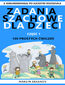 Zadania Szachowe dla Dzieci Zadania Szachowe dla Dzieci