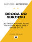 Droga do Sukcesu: 30-tygodniowy Plan na Nowe Myślenie i Lepsze Życie