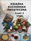 KSIĄŻKA KUCHARSKA ŚWIĄTECZNA POLSKIE ŚWIĘTA Część II wege KSIĄŻKA KUCHARSKA ŚWIĄTECZNA POLSKIE ŚWIĘTA Część II wege