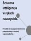 Sztuczna inteligencja  w rękach  nauczyciela. Poradnik dla nauczycieli wychowania przedszkolnego i edukacji wczesnoszkolnej