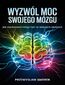 Wyzwól moc swojego mózgu:  Jak stymulować mózg  i żyć na wyższych obrotach