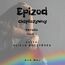 Epizod eksplozywny. Zdrada. Część 1