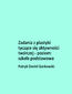 Zadania z plastyki tyczące się aktywności twórczej - poziom: szkoła podstawowa