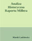 Analiza historyczna raportu Millera. dotyczącego katastrofy lotniczej w Smoleńsku 10 kwietnia 2010 o 06:41 UTC przy pasie startowym lotniska "Siewierny" Tu-154M, ogon 101 Rzeczpospolitej Polski