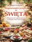 Wegetariańskie przepisy na Święta. 100 pysznych wege propozycji na Wigilię i Boże Narodzenie