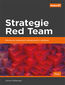 Strategie Red Team. Ofensywne testowanie zabezpieczeń w praktyce Strategie Red Team. Ofensywne testowanie zabezpieczeń w praktyce