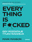 Everything is F*cked. Gdy pozostaje tylko nadzieja
