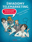 Świadomy telemarketing. Interaktywne narzędzie dla telemarketerów i menedżerów call center