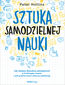 Sztuka samodzielnej nauki. Jak zdobyć dowolną umiejętność w krótszym czasie i jak pokierować własną edukacją