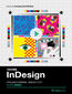 Adobe InDesign w godzinę. Kurs video. Projektowanie, skład i DTP